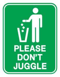 please don't juggle